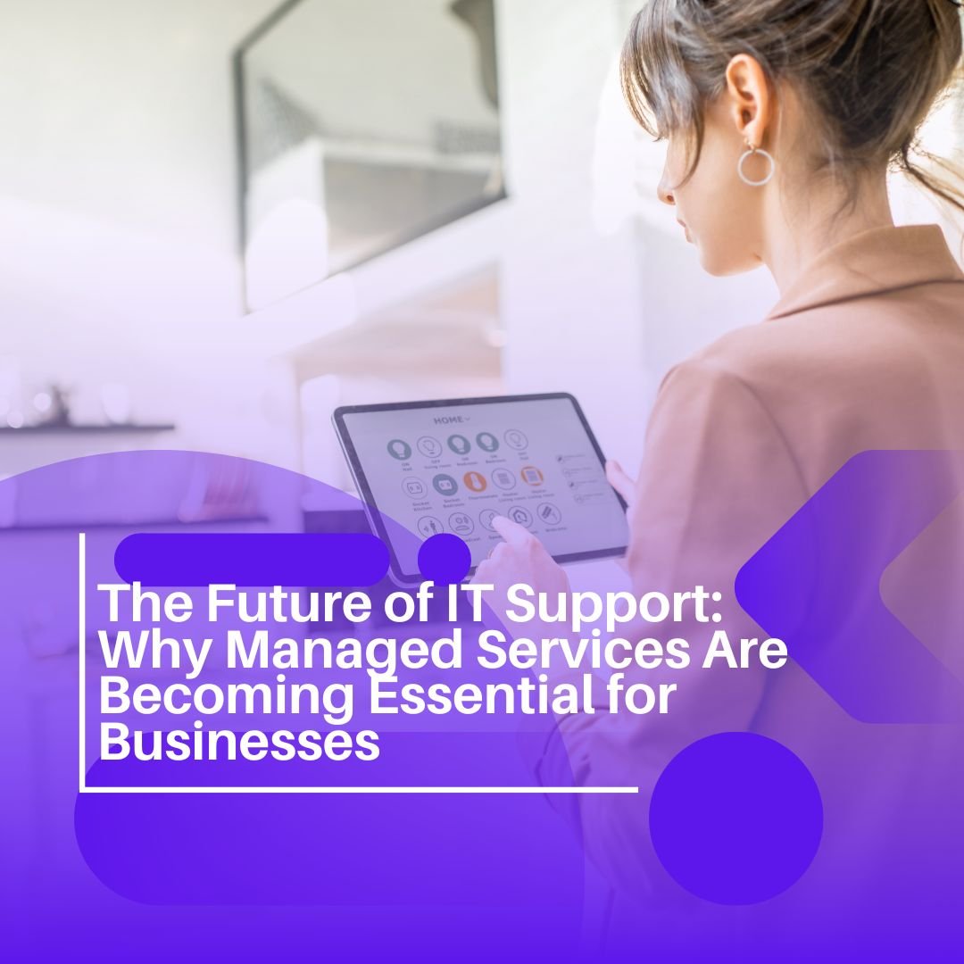 The Future of IT Support: Why Managed Services Are Becoming Essential for Businesses