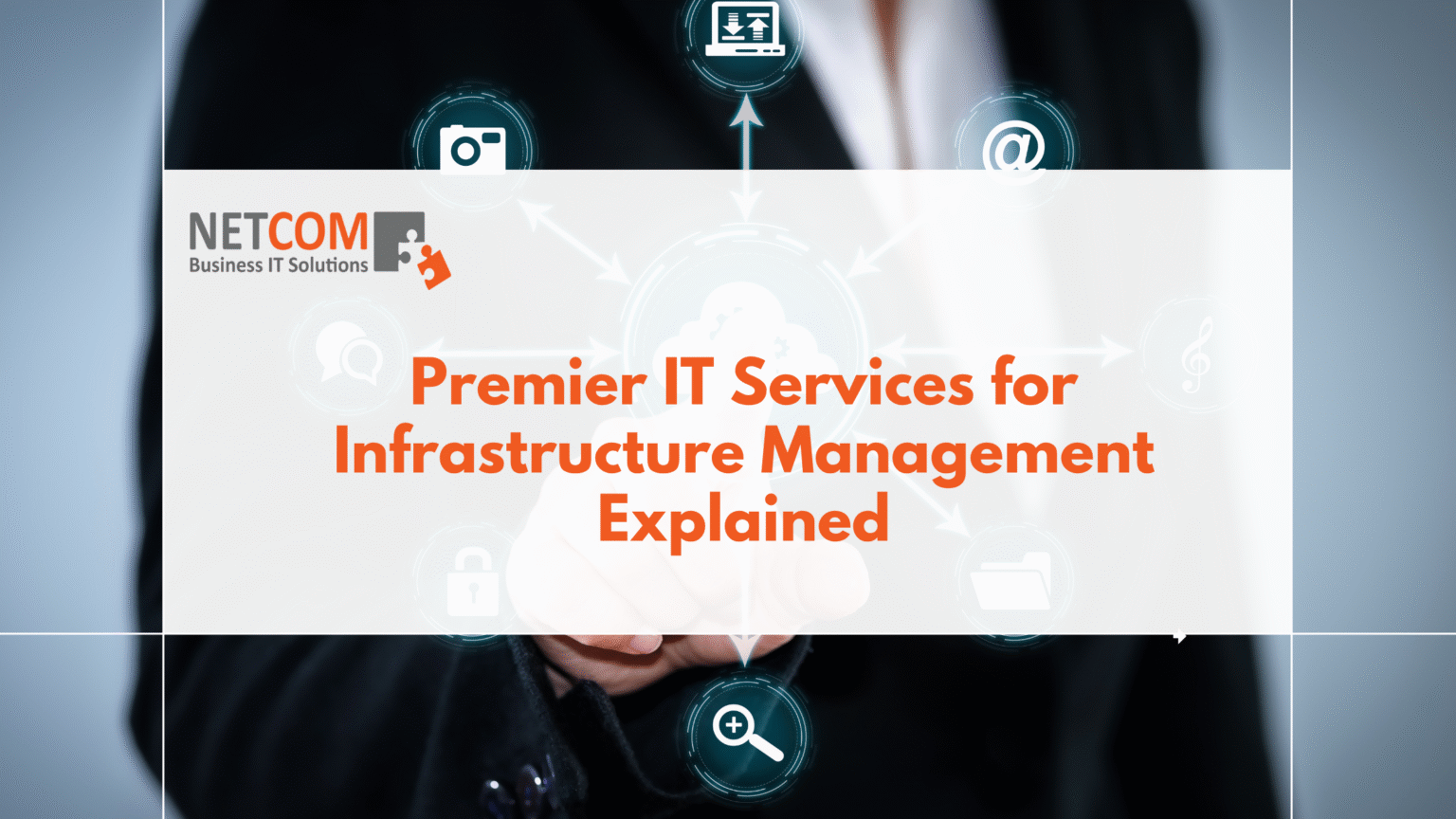 Premier IT Services for Infrastructure Management Explained - Netcom